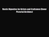 Rustic Vignettes for Artists and Craftsmen (Dover Pictorial Archives)  Free Books