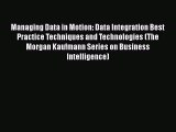 [PDF Download] Managing Data in Motion: Data Integration Best Practice Techniques and Technologies
