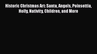 Historic Christmas Art: Santa Angels Poinsettia Holly Nativity Children and More  Free Books