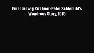 Ernst Ludwig Kirchner: Peter Schlemihl's Wondrous Story 1915 Free Download Book