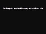 [PDF Download] The Keepers Box Set (Alchemy Series) Books 1-4 [Read] Online