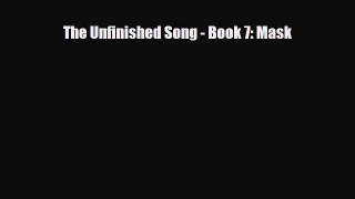 [PDF Download] The Unfinished Song - Book 7: Mask [PDF] Online