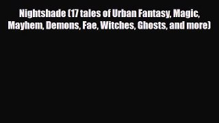 [PDF Download] Nightshade (17 tales of Urban Fantasy Magic Mayhem Demons Fae Witches Ghosts