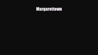 [PDF Download] Margarettown [Read] Online