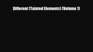 [PDF Download] Different (Tainted Elements) (Volume 1) [PDF] Full Ebook