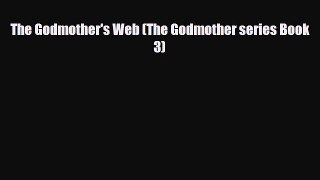 [PDF Download] The Godmother's Web (The Godmother series Book 3) [Read] Full Ebook