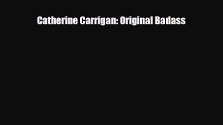 [PDF Download] Catherine Carrigan: Original Badass [PDF] Full Ebook