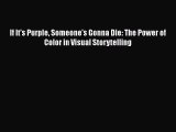 If It's Purple Someone's Gonna Die: The Power of Color in Visual Storytelling Free Download