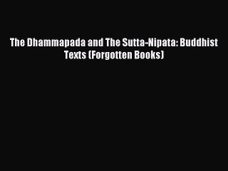 [PDF Download] The Dhammapada and The Sutta-Nipata: Buddhist Texts (Forgotten Books) [PDF]