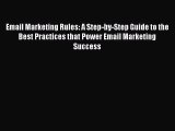 [PDF Download] Email Marketing Rules: A Step-by-Step Guide to the Best Practices that Power