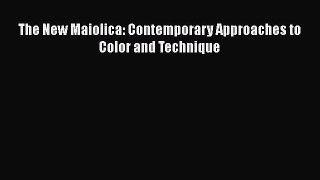 The New Maiolica: Contemporary Approaches to Color and Technique  Free Books