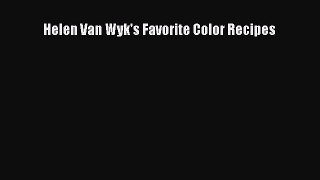 Helen Van Wyk's Favorite Color Recipes Free Download Book