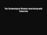 [PDF Download] The Technological Woman: Interfacing with Tomorrow [Download] Online