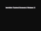 [PDF Download] Invisible (Tainted Elements) (Volume 2) [PDF] Full Ebook