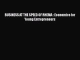 PDF Download BUSINESS AT THE SPEED OF RHEMA : Economics for Young Entrepreneurs PDF Full Ebook