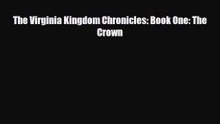 [PDF Download] The Virginia Kingdom Chronicles: Book One: The Crown [PDF] Online