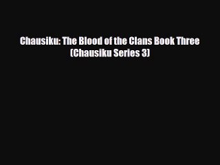 [PDF Download] Chausiku: The Blood of the Clans Book Three (Chausiku Series 3) [PDF] Online