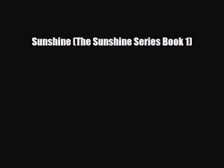 [PDF Download] Sunshine (The Sunshine Series Book 1) [PDF] Full Ebook