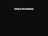 [PDF Download] Living In The Shadows [Download] Online