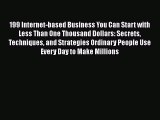 [PDF Download] 199 Internet-based Business You Can Start with Less Than One Thousand Dollars: