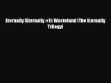 [PDF Download] Eternally (Eternally #1): Wasteland (The Eternally Trilogy) [Read] Online
