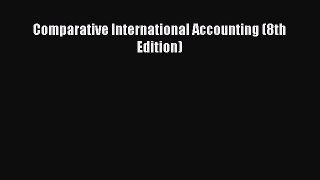 PDF Download Comparative International Accounting (8th Edition) Read Online