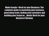 [PDF Download] Make Google+ Work for your Business: The complete guide to marketing your business