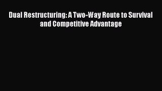 PDF Download Dual Restructuring: A Two-Way Route to Survival and Competitive Advantage Download