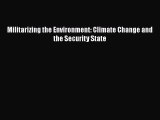 [PDF Download] Militarizing the Environment: Climate Change and the Security State [PDF] Full