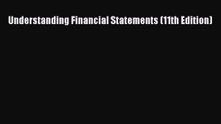 PDF Download Understanding Financial Statements (11th Edition) Read Online