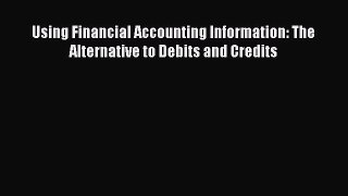 PDF Download Using Financial Accounting Information: The Alternative to Debits and Credits