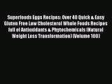 Superfoods Eggs Recipes: Over 40 Quick & Easy Gluten Free Low Cholesterol Whole Foods Recipes