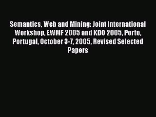 [PDF Download] Semantics Web and Mining: Joint International Workshop EWMF 2005 and KDO 2005