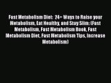 Fast Metabolism Diet:  24  Ways to Raise your Metabolism Eat Healthy and Stay Slim: (Fast Metabolism
