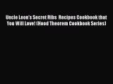 Uncle Leon's Secret Ribs  Recipes Cookbook that You Will Love! (Hood Theorem Cookbook Series)