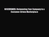 [PDF Download] WIKIBRANDS: Reinventing Your Company in a Customer-Driven Marketplace [PDF]