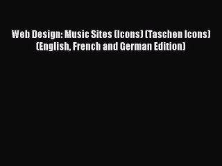 [PDF Download] Web Design: Music Sites (Icons) (Taschen Icons) (English French and German Edition)