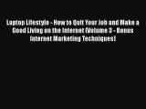 [PDF Download] Laptop Lifestyle - How to Quit Your Job and Make a Good Living on the Internet
