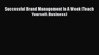 [PDF Download] Successful Brand Management In A Week (Teach Yourself: Business) [Download]