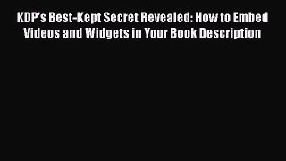 [PDF Download] KDP's Best-Kept Secret Revealed: How to Embed Videos and Widgets in Your Book