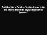 The Other Side of Paradise: Tourism Conservation and Development in the Bay Islands (Tourism