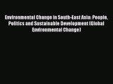 Environmental Change in South-East Asia: People Politics and Sustainable Development (Global