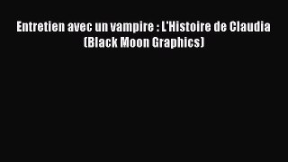 [PDF Télécharger] Entretien avec un vampire : L'Histoire de Claudia (Black Moon Graphics) [Télécharger]