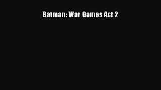 (PDF Download) Batman: War Games Act 2 Read Online