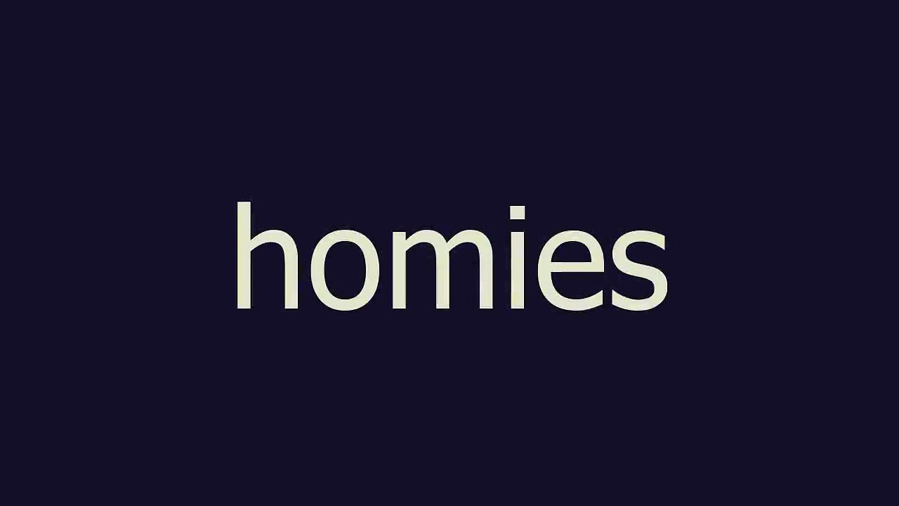 homies meaning and pronunciation
