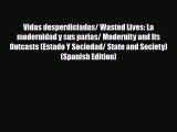 [PDF Download] Vidas desperdiciadas/ Wasted Lives: La modernidad y sus parias/ Modernity and