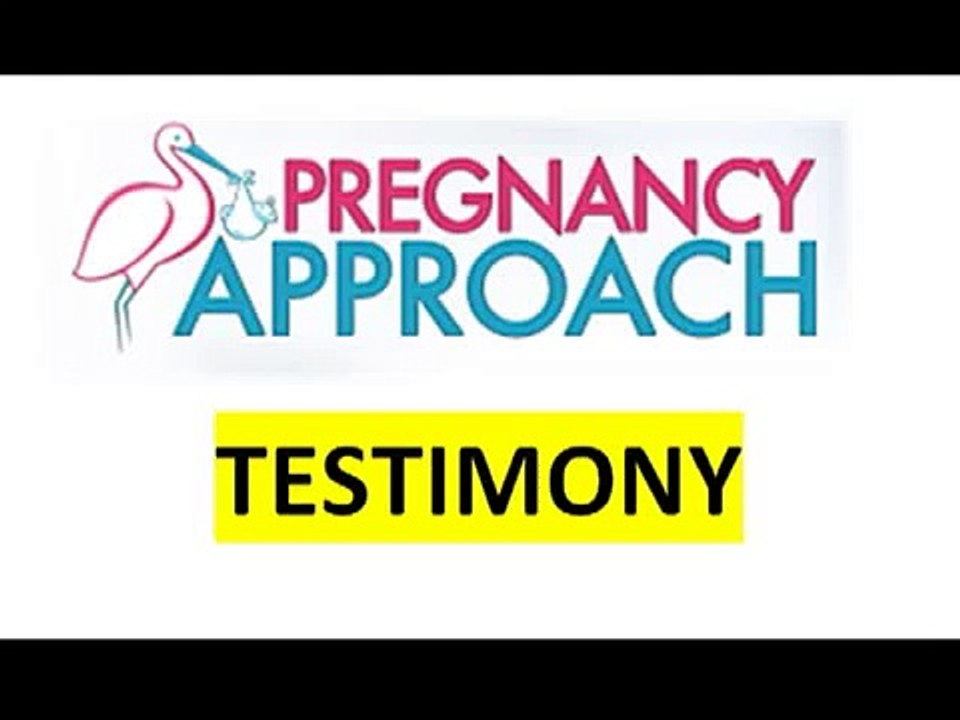 Pregnancy Approach Testimony