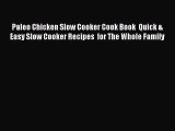 Paleo Chicken Slow Cooker Cook Book  Quick & Easy Slow Cooker Recipes  for The Whole Family