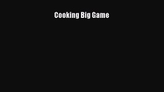 Cooking Big Game  Free Books