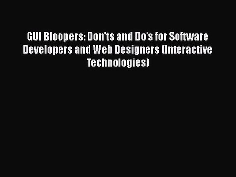 [PDF Download] GUI Bloopers: Don'ts and Do's for Software Developers and Web Designers (Interactive